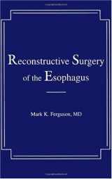 9780879934941-0879934948-Reconstructive Surgery of the Esophagus