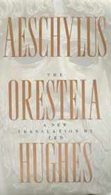 9780374527051-0374527059-The Oresteia of Aeschylus: A New Translation by Ted Hughes
