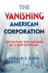 9781626562790-1626562792-The Vanishing American Corporation: Navigating the Hazards of a New Economy