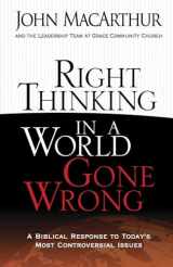 9780736926430-0736926437-Right Thinking in a World Gone Wrong: A Biblical Response to Today's Most Controversial Issues
