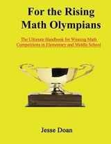 9781536991079-1536991074-For the Rising Math Olympians: The Ultimate Handbook for Winning Math Competitions in Elementary and Middle School