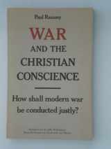 9780822303619-0822303612-War and the Christian Conscience: How Shall Modern War Be Conducted Justly?