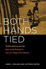 9780226114064-0226114066-Both Hands Tied: Welfare Reform and the Race to the Bottom in the Low-Wage Labor Market