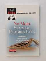 9780325049038-0325049033-No More Summer-Reading Loss (NOT THIS, BUT THAT)