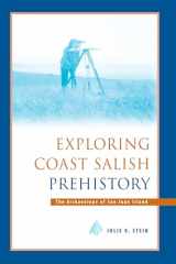 9780295979571-0295979577-Exploring Coast Salish Prehistory: The Archaeology of San Juan Island (Burke Museum Monograph)