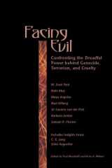 9780812695175-0812695178-Facing Evil: Confronting the Dreadful Power Behind Genocide, Terroism, and Cruelty (Confronting the Dreadful Power Behind Genocide, Terrorism an)