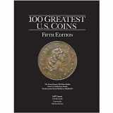 9780794846473-0794846475-100 Greatest U.S. Coins 5th Edition