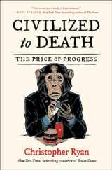 9781451659115-1451659113-Civilized to Death: The Price of Progress