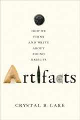 9781421436500-1421436507-Artifacts: How We Think and Write about Found Objects