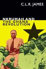 9781478006220-1478006226-Nkrumah and the Ghana Revolution (The C. L. R. James Archives)