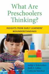 9781682537381-1682537382-What Are Preschoolers Thinking?: Insights from Early Learners' Misunderstandings