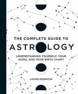 9781638788508-1638788502-The Complete Guide to Astrology: Understanding Yourself, Your Signs, and Your Birth Chart
