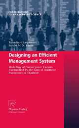 9783790823714-3790823716-Designing an Efficient Management System: Modeling of Convergence Factors Exemplified by the Case of Japanese Businesses in Thailand (Contributions to Management Science)