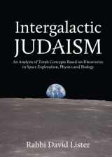 9789655240535-9655240533-Intergalactic Judaism: An Analysis of Torah Concepts Based on Discoveries in Space Exploration, Physics and Biology