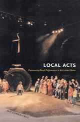 9780813535500-0813535506-Local Acts: Community-Based Performance in the United States (Rutgers Series: The Public Life of the Arts)
