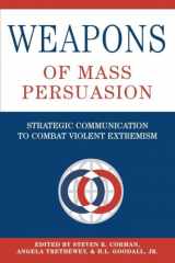 9781433101977-1433101971-Weapons of Mass Persuasion: Strategic Communication to Combat Violent Extremism (Frontiers in Political Communication)