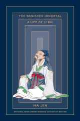 9781524747411-1524747416-The Banished Immortal: A Life of Li Bai (Li Po)
