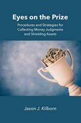9781531016067-1531016065-Eyes on the Prize: Procedures and Strategies for Collecting Money Judgments and Shielding Assets