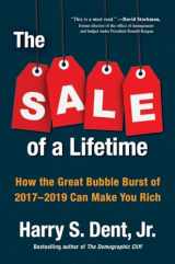 9780735217744-0735217742-The Sale of a Lifetime: How the Great Bubble Burst of 2017-2019 Can Make You Rich
