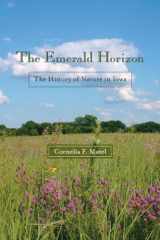 9781587296321-1587296322-The Emerald Horizon: The History of Nature in Iowa (Bur Oak Book)