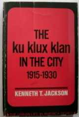 9780195009187-0195009185-Ku Klux Klan in the City 1915-30
