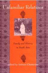 9780813533803-0813533805-Unfamiliar Relations: Family and History in South Asia