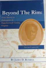 9780976452812-0976452812-Beyond The Rim: From Slavery To Redemption In Rappahannock County, Virginia