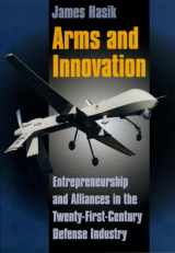 9780226318868-0226318869-Arms and Innovation: Entrepreneurship and Alliances in the Twenty-First Century Defense Industry