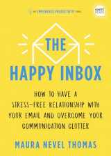 9781728234861-1728234867-The Happy Inbox: How to Have a Stress-Free Relationship with Your Email and Overcome Your Communication Clutter (Empowered Productivity, 3)