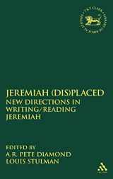 9780567641229-0567641228-Jeremiah (Dis)Placed: New Directions in Writing/Reading Jeremiah (The Library of Hebrew Bible/Old Testament Studies, 529)