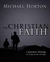9780310286042-0310286042-The Christian Faith: A Systematic Theology for Pilgrims on the Way
