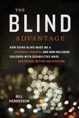 9781612501093-1612501095-The Blind Advantage: How Going Blind Made Me a Stronger Principal and How Including Children with Disabilities Made Our School Better for Everyone