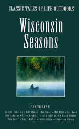 9780965338158-0965338150-Wisconsin Seasons (Classic Tales of Life Outdoors)