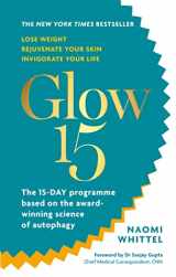 9781912023639-1912023636-Glow15: A Science-Based Plan to Lose Weight, Rejuvenate Your Skin & Invigorate Your Life