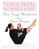 9780553380934-0553380931-Yoga Mom, Buddha Baby: The Yoga Workout for New Moms
