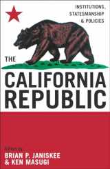 9780742532502-074253250X-The California Republic: Institutions, Statesmanship, and Policies
