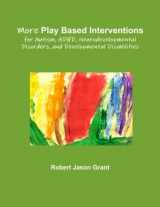 9780988271838-0988271834-More Play Based Interventions for Autism, ADHD, Neurodevelopmental Disorders, and Developmental Disabilities
