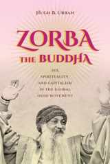 9780520286672-0520286677-Zorba the Buddha: Sex, Spirituality, and Capitalism in the Global Osho Movement