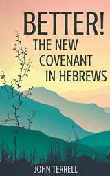 9781386288442-1386288446-Better! The New Covenant in Hebrews