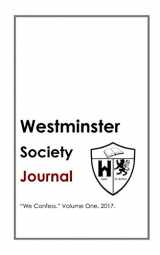 9781521324127-1521324123-The Westminster Society Journal. Volume One.: We Confess
