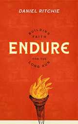 9781683595410-1683595416-Endure: Building Faith for the Long Run