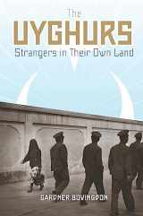 9780231147583-0231147589-The Uyghurs: Strangers in Their Own Land