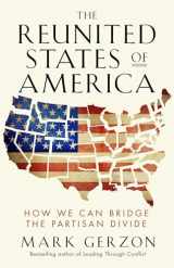 9781626566583-1626566585-The Reunited States of America: How We Can Bridge the Partisan Divide