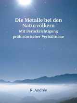 9785519106160-5519106169-Die Metalle bei den Naturvölkern Mit Berücksichtigung prähistorischer Verhältnisse (German Edition)
