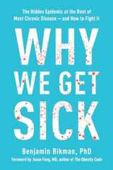 9781953295774-1953295770-Why We Get Sick: The Hidden Epidemic at the Root of Most Chronic Disease--and How to Fight It