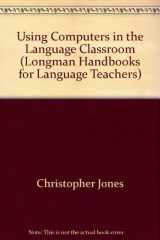 9780582746176-0582746175-Using Computers in the Language Classroom (Longman Handbooks for Language Teachers)