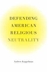 9780674066465-0674066464-Defending American Religious Neutrality