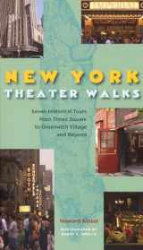 9781557836137-1557836132-New York Theatre Walks: Seven Historical Tours from Times Square to Greenwich Village and Beyond (Applause Books)