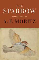9781487003029-1487003021-The Sparrow: Selected Poems of A.F. Moritz