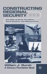 9780312236458-031223645X-Constructing Regional Security: The Role of Arms Transfers, Arms Control, and Reassurance